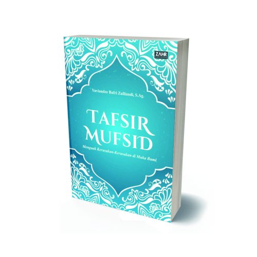 Tafsir Mufsid: Menguak Kerusakan-Kerusakan di Muka Bumi