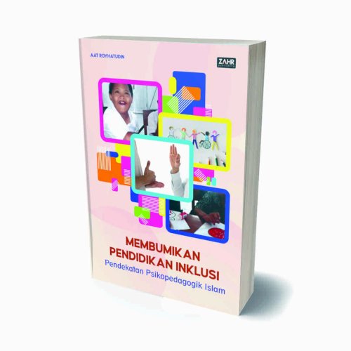 Membumikan Pendidikan Inklusi Pendekatan Psikopedagogik Islam