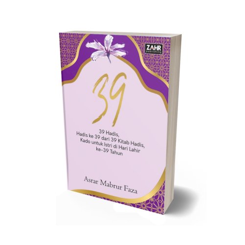  39: 39 Hadis, Hadis Ke-39 dari 39 Kitab Hadis, Kado Untuk Istri di Hari Lahir ke-39 Tahun