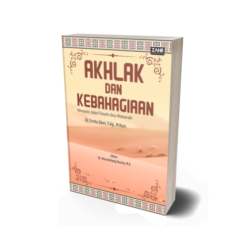 Akhlak dan Kebahagiaan: Menapaki Jalan Filosofis Ibnu Miskawaih