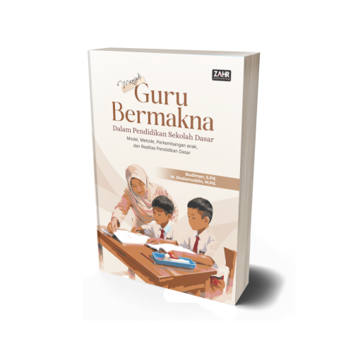 Menjadi Guru Bermakna dalam Pendidikan Sekolah Dasar: Model, Metode, Perkembangan Anak, dan Realitas Pendidikan Dasar